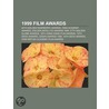1999 Film Awards: 20Th Golden Raspberry Awards, 72Nd Academy Awards, Golden Satellite Awards 1999, 19Th Hong Kong Film Awards door Books Llc