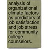 Analysis Of Organizational Climate Factors As Predictors Of Job Satisfaction And Job Stress For Community College Counselors. by Jade E. Borne