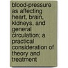 Blood-Pressure as Affecting Heart, Brain, Kidneys, and General Circulation; A Practical Consideration of Theory and Treatment door Louis Faugres Bishop