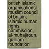 British Islamic Organisations: Muslim Council Of Britain, Islamic Human Rights Commission, Al-Muhajiroun, Quilliam Foundation door Books Llc