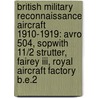 British Military Reconnaissance Aircraft 1910-1919: Avro 504, Sopwith 11/2 Strutter, Fairey Iii, Royal Aircraft Factory B.e.2 door Books Llc