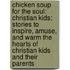 Chicken Soup for the Soul: Christian Kids: Stories to Inspire, Amuse, and Warm the Hearts of Christian Kids and Their Parents