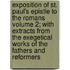 Exposition of St. Paul's Epistle to the Romans Volume 2; With Extracts from the Exegetical Works of the Fathers and Reformers