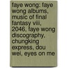 Faye Wong: Faye Wong Albums, Music Of Final Fantasy Viii, 2046, Faye Wong Discography, Chungking Express, Dou Wei, Eyes On Me by Source Wikipedia
