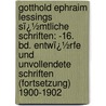 Gotthold Ephraim Lessings Sï¿½Mtliche Schriften: -16. Bd. Entwï¿½Rfe Und Unvollendete Schriften (Fortsetzung) 1900-1902 by Karl Lachmann