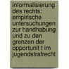 Informalisierung Des Rechts: Empirische Untersuchungen Zur Handhabung Und Zu Den Grenzen Der Opportunit T Im Jugendstrafrecht by Peter-Alexis Albrecht