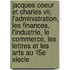 Jacques Coeur Et Charles Vii; L'administration, Les Finances, L'industrie, Le Commerce, Les Lettres Et Les Arts Au 15e Siecle