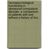 Neuropsychological Functioning In Obsessive-Compulsive Disorder: A Comparison Of Patients With And Without A History Of Tics. by Patricia Gruner