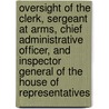 Oversight of the Clerk, Sergeant at Arms, Chief Administrative Officer, and Inspector General of the House of Representatives by United States Congressional House