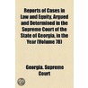 Reports of Cases in Law and Equity, Argued and Determined in the Supreme Court of the State of Georgia, in the Year Volume 78 by Georgia Supreme Court