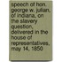 Speech of Hon. George W. Julian, of Indiana, on the Slavery Question, Delivered in the House of Representatives, May 14, 1850