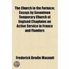 The Church In The Furnace; Essays By Seventeen Temporary Church Of England Chaplains On Active Service In France And Flanders door Frederick Brodie Macnutt