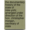The Documentary History of the State of New-York; Arranged Under Direction of the Hon. Christopher Morgan, Secretary of State door E.B. O'Callaghan