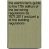 The Electrician's Guide To The 17Th Edition Of The Iee Wiring Regulations Bs 7671:2011 And Part P Of The Building Regulations door John F. Whitfield