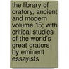 The Library of Oratory, Ancient and Modern Volume 15; With Critical Studies of the World's Great Orators by Eminent Essayists door Depew