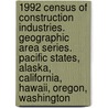 1992 Census of Construction Industries. Geographic Area Series. Pacific States, Alaska, California, Hawaii, Oregon, Washington door United States Government