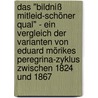 Das "Bildniß Mitleid-Schöner Qual" - Ein Vergleich Der Varianten Von Eduard Mörikes Peregrina-Zyklus Zwischen 1824 Und 1867 by Michelle Bayona