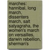 Marches: Hannibal, Long March, Dissenters March, Salt Satyagraha, The Women's March On Versailles, Darwin Rebellion, Sherman's by Source Wikipedia