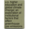 U.S. Higher Education And Global Climate Change: An Exploration Of Institutional Factors That Affect Greenhouse Gas Emissions. door Luba Zhaurova