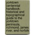 Yorktown Centennial Handbook; Historical and Topographical Guide to the Yorktown Peninsula, Richmond, James River, and Norfolk