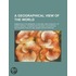 A Geographical View of the World; Embracing the Manners, Customs, and Pursuits, of Every Nation Founded on the Best Authorities