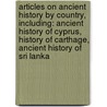 Articles On Ancient History By Country, Including: Ancient History Of Cyprus, History Of Carthage, Ancient History Of Sri Lanka door Hephaestus Books