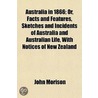 Australia in 1866; Or, Facts and Features, Sketches and Incidents of Australia and Australian Life, with Notices of New Zealand door John Morison