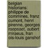 Belgian Historians: Philippe De Commines, Franz Cumont, Henri Pirenne, Georges Raepsaet, Aubert Miraeus, Fran Ois-Louis Ganshof