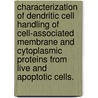 Characterization Of Dendritic Cell Handling Of Cell-Associated Membrane And Cytoplasmic Proteins From Live And Apoptotic Cells. door Sherrianne Maria Gleason