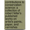 Contributions to Conservation Science: A Collection of Robert Feller's Published Works on Artist's Paints, Paper, and Varnishes door Wesley McNair