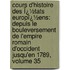 Cours D'Histoire Des Ï¿½Tats Europï¿½Ens: Depuis Le Bouleversement De L'empire Romain D'Occident Jusqu'En 1789, Volume 35