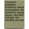 Crossover - Telepaths: Streetirino Naked Newscasters, The Streetirino Racing Squad, Reid Allen Enfinger, The Infinitely Old Man door Source Wikia