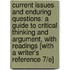 Current Issues and Enduring Questions: A Guide to Critical Thinking and Argument, with Readings [With A Writer's Reference 7/E]