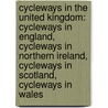 Cycleways In The United Kingdom: Cycleways In England, Cycleways In Northern Ireland, Cycleways In Scotland, Cycleways In Wales by Books Llc