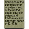 Decisions Of The Commissioner Of Patents And Of The United States Courts In Patent And Trade-Mark And Copyright Cases (462-473) door United States Patent Office