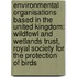 Environmental Organisations Based In The United Kingdom: Wildfowl And Wetlands Trust, Royal Society For The Protection Of Birds