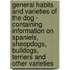 General Habits And Varieties Of The Dog - Containing Information On Spaniels, Sheepdogs, Bulldogs, Terriers And Other Varieties