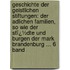 Geschichte Der Geistlichen Stiftungen: Der Adlichen Familien, So Wie Der Stï¿½Dte Und Burgen Der Mark Brandenburg ... 6 Band