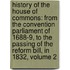 History of the House of Commons: from the Convention Parliament of 1688-9, to the Passing of the Reform Bill, in 1832, Volume 2