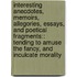 Interesting Anecdotes, Memoirs, Allegories, Essays, and Poetical Fragments:: Tending to Amuse the Fancy, and Inculcate Morality