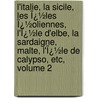 L'Italie, La Sicile, Les Ï¿½Les Ï¿½Oliennes, L'Ï¿½Le D'Elbe, La Sardaigne, Malte, L'Ï¿½Le De Calypso, Etc, Volume 2 by Louis-Eustache Audot