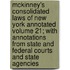 McKinney's Consolidated Laws of New York Annotated Volume 21; With Annotations from State and Federal Courts and State Agencies