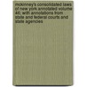 McKinney's Consolidated Laws of New York Annotated Volume 46; With Annotations from State and Federal Courts and State Agencies door New York