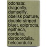 Odonata: Dragonfly, Damselfly, Obelisk Posture, Double-Striped Bluet, Epiprocta, Epitheca, Cordulia, Dorocordulia, Helocordulia door Books Llc