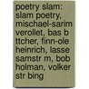 Poetry Slam: Slam Poetry, Mischael-Sarim Verollet, Bas B Ttcher, Finn-Ole Heinrich, Lasse Samstr M, Bob Holman, Volker Str Bing door Quelle Wikipedia