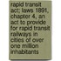Rapid Transit Act; Laws 1891, Chapter 4, An Act To Provide For Rapid Transit Railways In Cities Of Over One Million Inhabitants