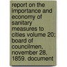 Report on the Importance and Economy of Sanitary Measures to Cities Volume 20; Board of Councilmen, November 28, 1859. Document door John Bell