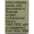 Select Statutes, Cases, and Documents to Illustrate English Constitutional History, 1660-1832, with a Supplement from 1832-1894