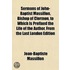 Sermons of John-Baptist Massillon, Bishop of Clermon, to Which Is Prefixed the Life of the Author, from the Last London Edition