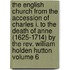 The English Church From The Accession Of Charles I. To The Death Of Anne (1625-1714) By The Rev. William Holden Hutton Volume 6